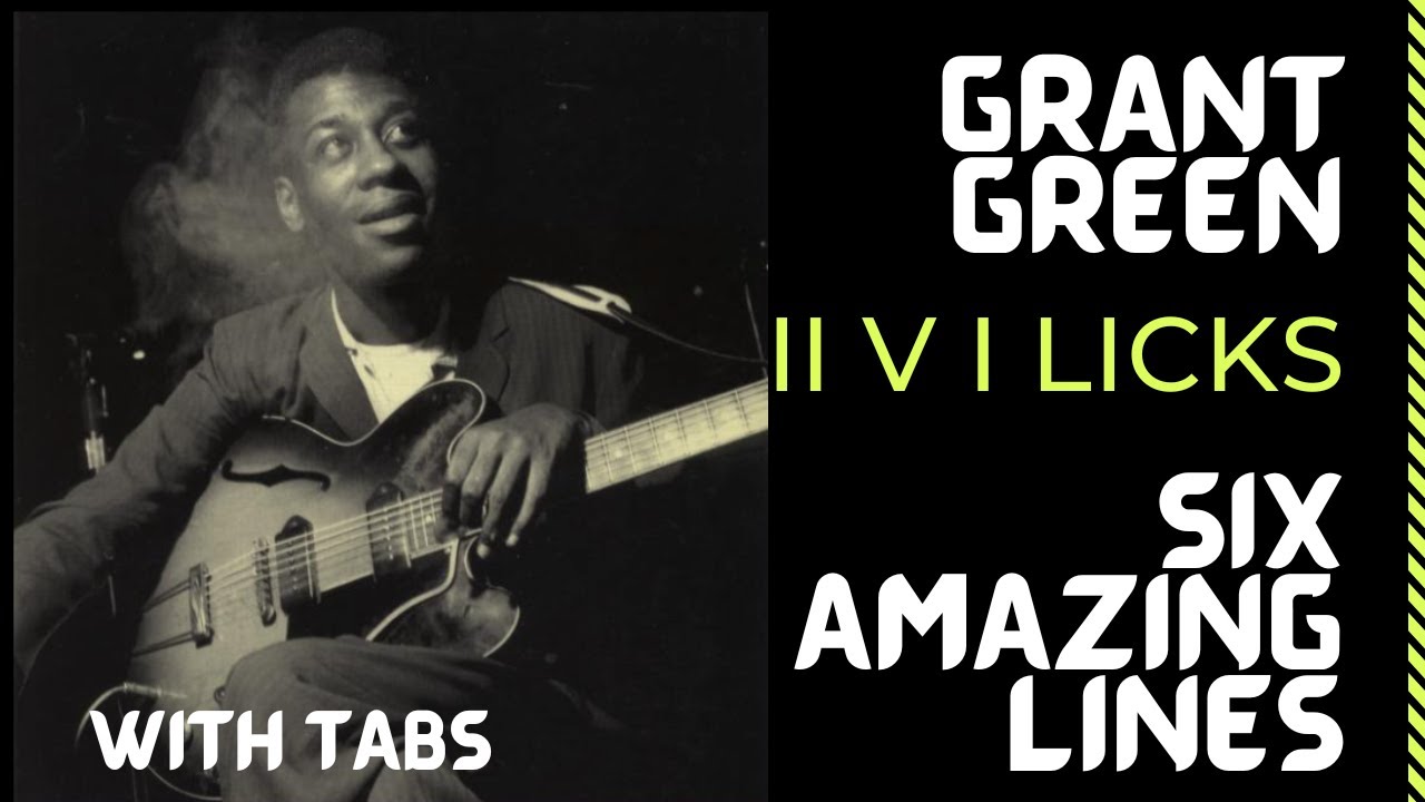 GRANT GREEN II V I LICKS, SIX AMAZING LINES (WITH TABS)