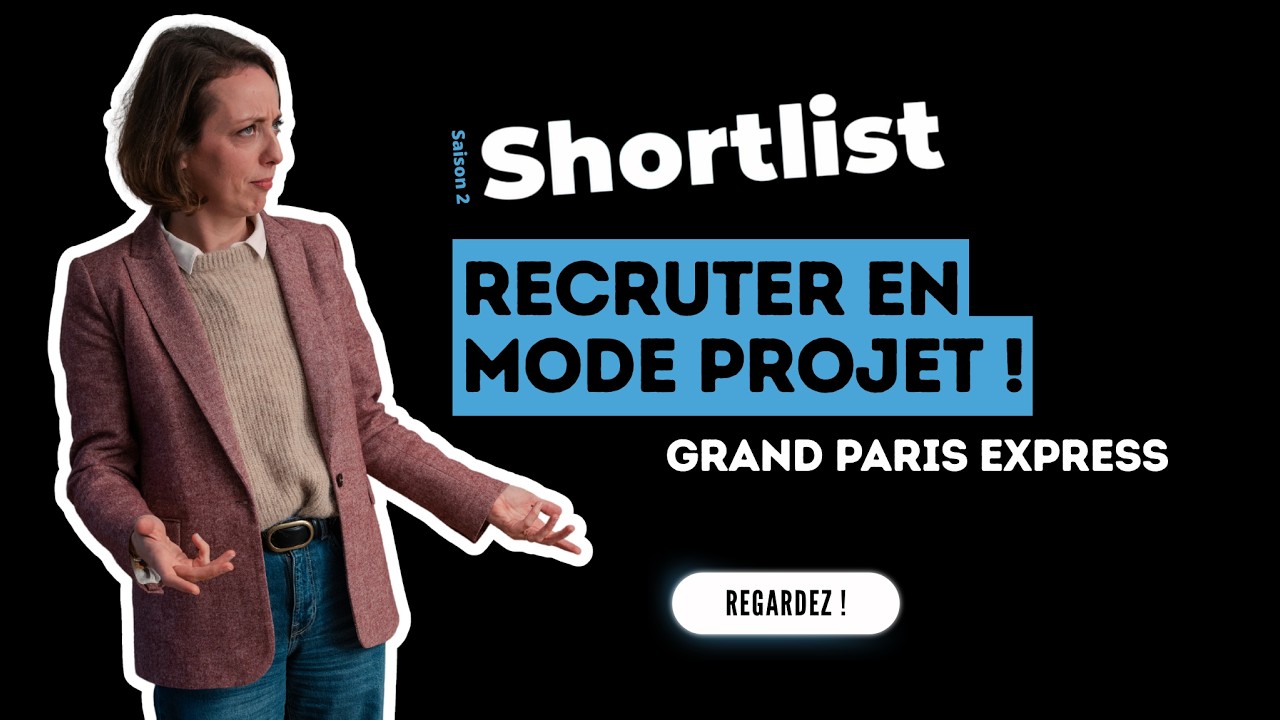 Recruter en mode projet (Grand Paris Express)