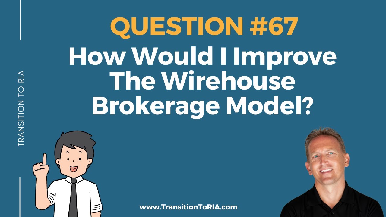 How Would I Improve The Wirehouse Brokerage Model?