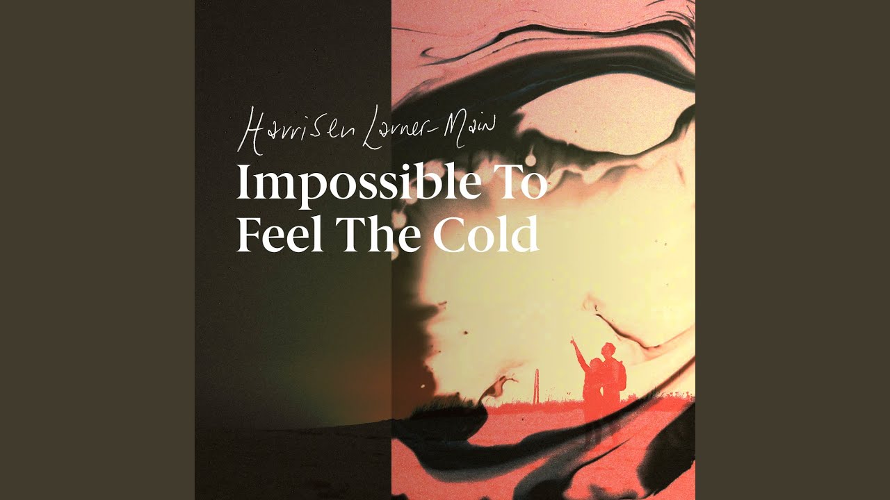 Impossible To Feel The Cold
