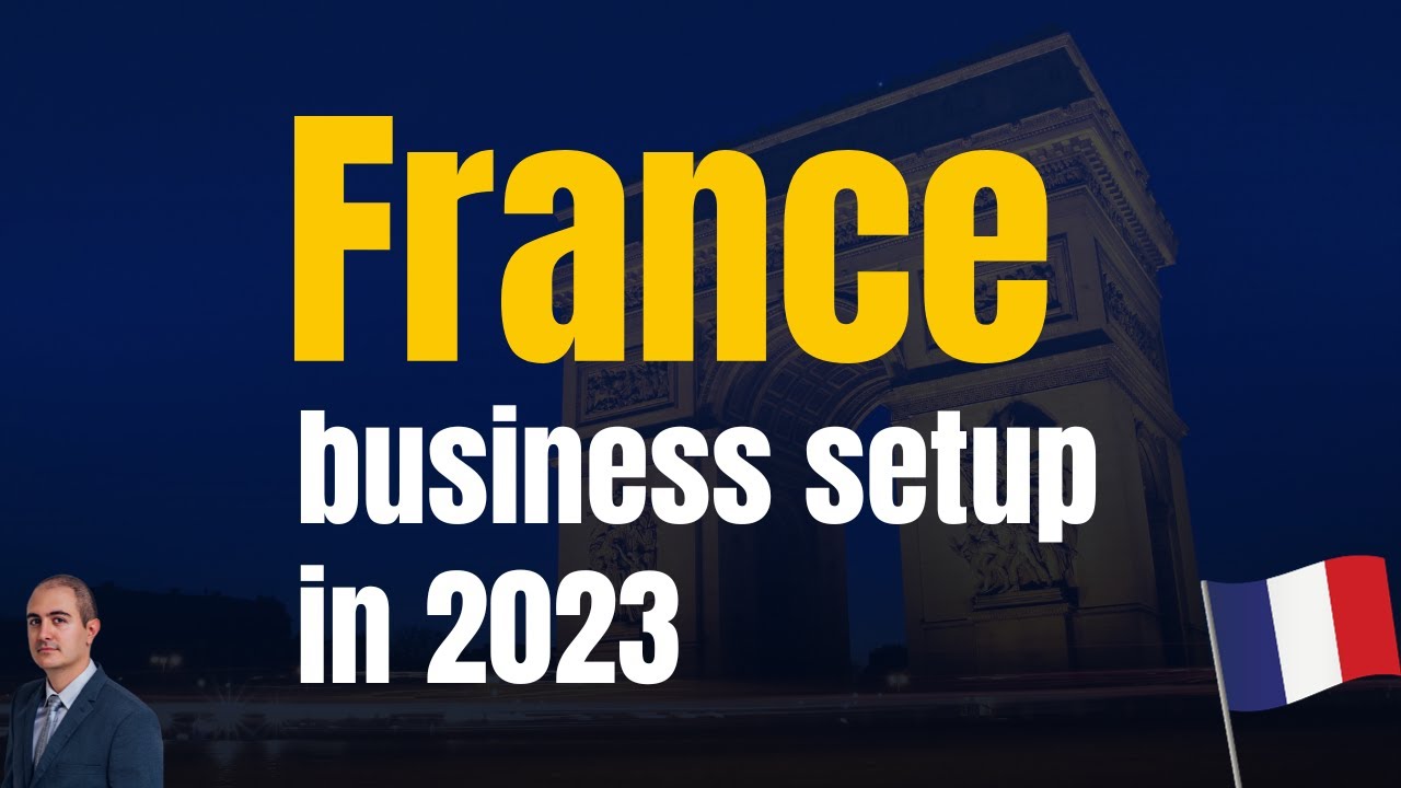 Setting up your company in France: A Comprehensive business startup guide with all details!