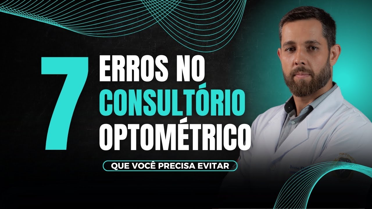 7 Erros Comuns no Consultório de Optometria que Você Precisa Evitar!