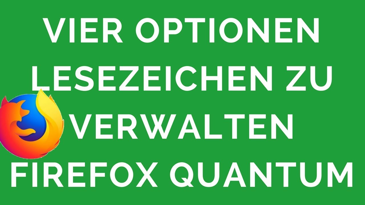 Firefox Quantum 4 Optionen Lesezeichen/Bookmarks zu verwalten
