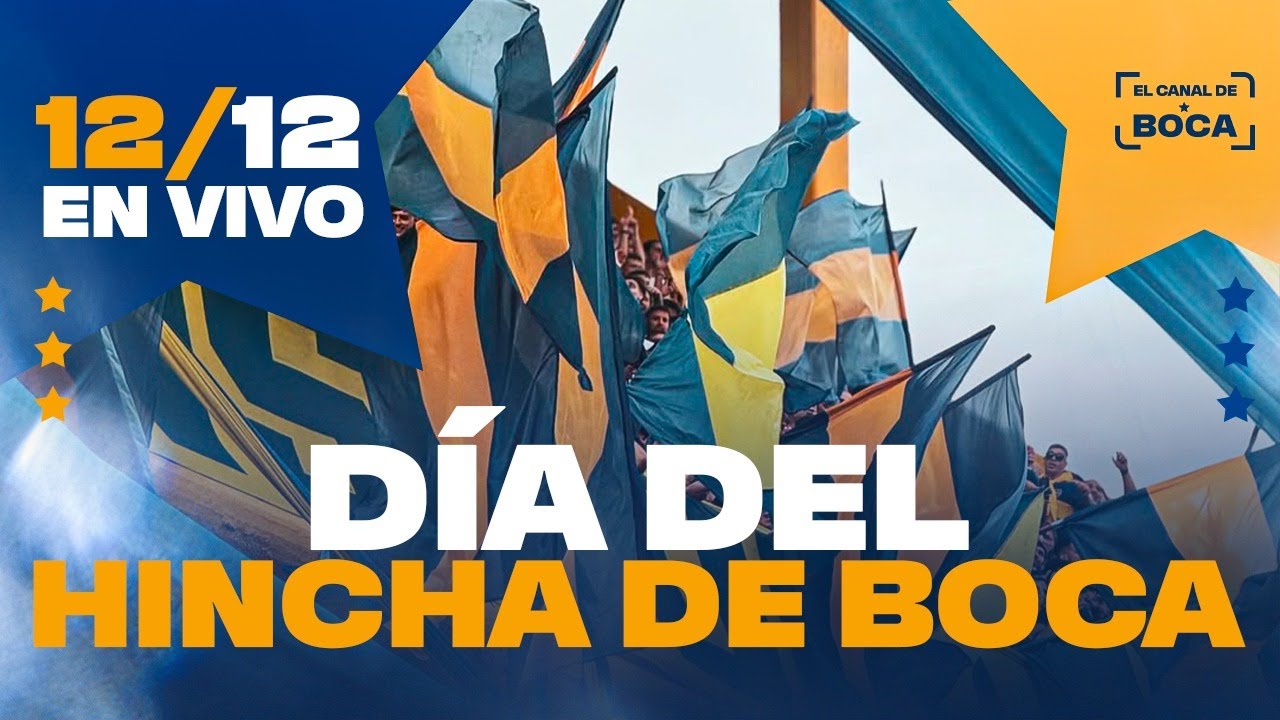 FELIZ D&Iacute;A DEL HINCHA DE BOCA - 12/12 EN VIVO desde BOMBONERA | EL CANAL DE BOCA