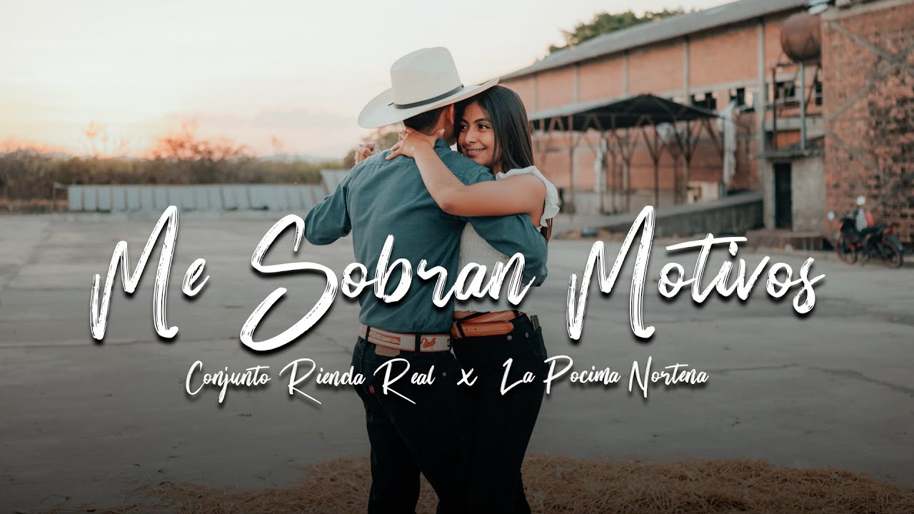 Sobran Motivos / Conjunto Rienda Real ft  Pocima Norte&ntilde;a.