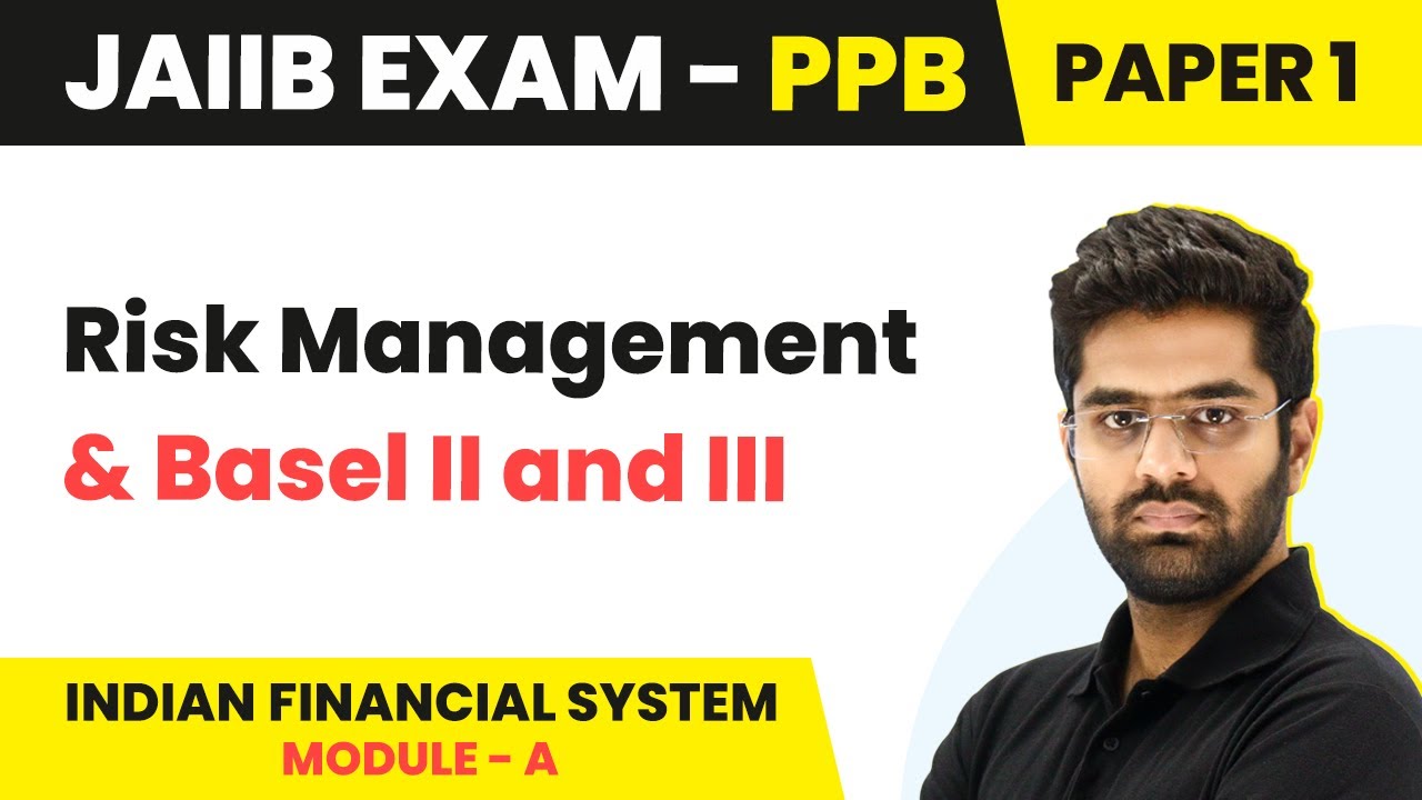 Risk Management & Basel II and III| Indian Financial System (Module A) |JAIIB | PPB Paper 1