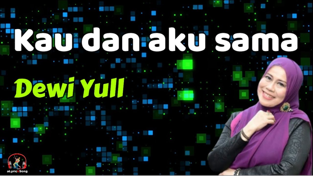 Kau dan Aku Sama  -  Dewi Yull  (Lirik Lagu)