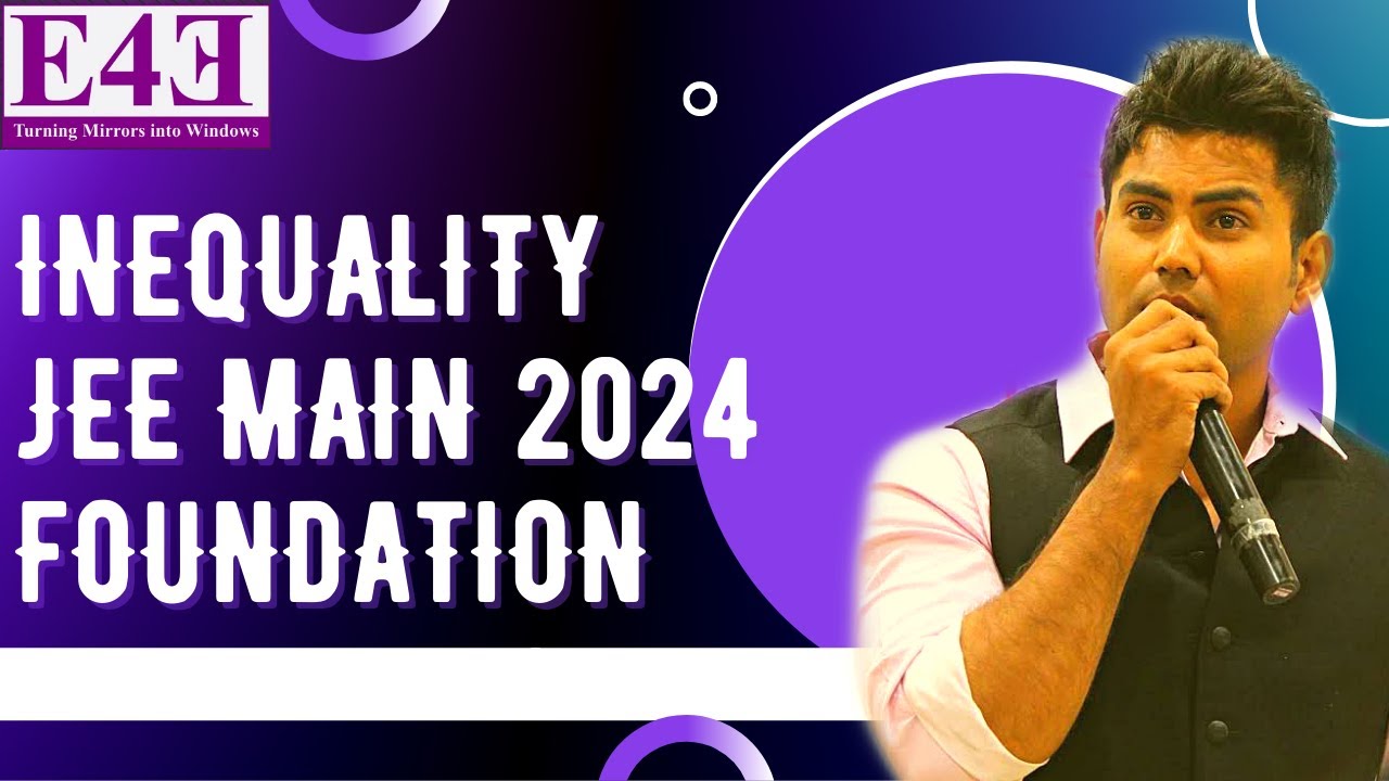 JEE MAINS 2024 FOUNDATION : INEQUALITY LECTURE 1 \ E4E MATHS ACADEMY AURANGABAD