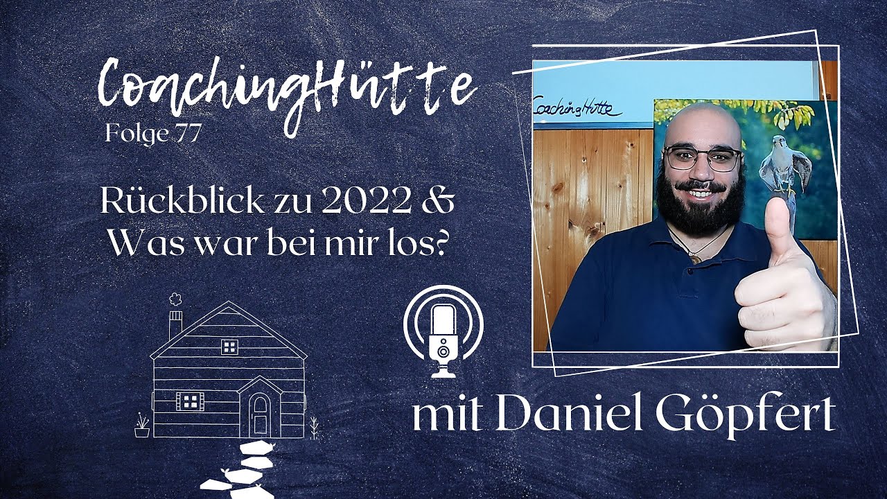 CoachingH&uuml;tte | #77 | R&uuml;ckblick zu 2022 & Was war bei mir los?