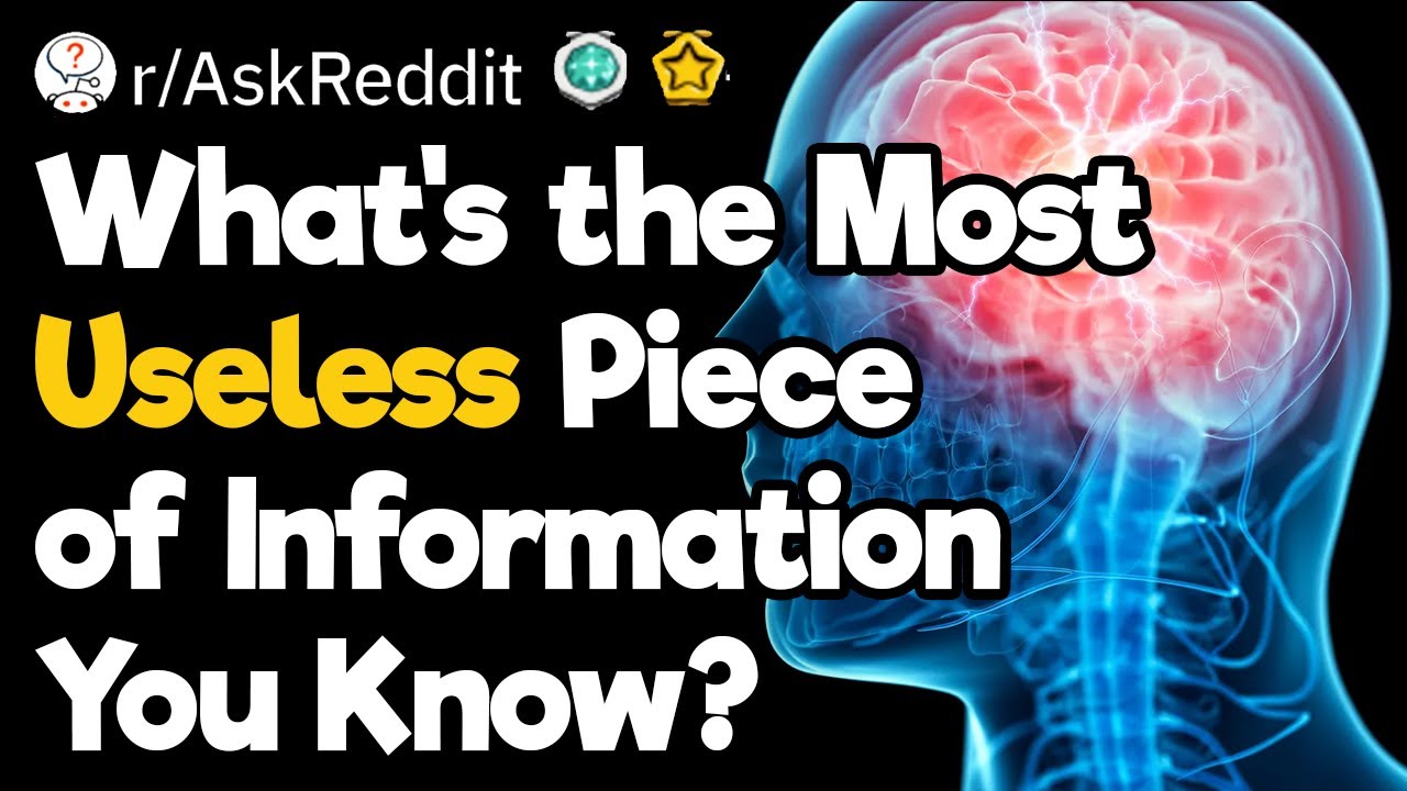 What's the Most Useless Piece of Information You Know?