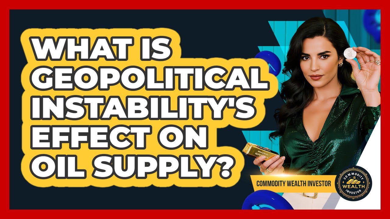 What Is Geopolitical Instability's Effect On Oil Supply?