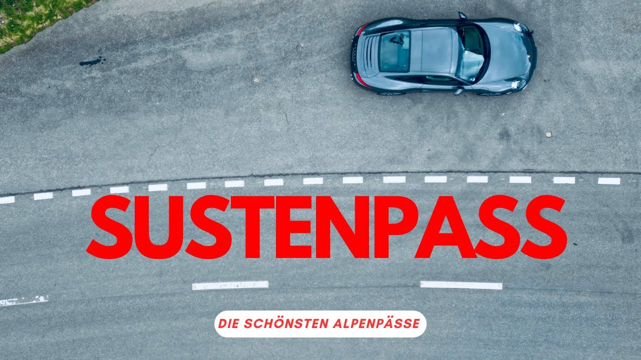 SUSTENPASS im Porsche 991 - die schönsten ALPENPÄSSE in der Schweiz