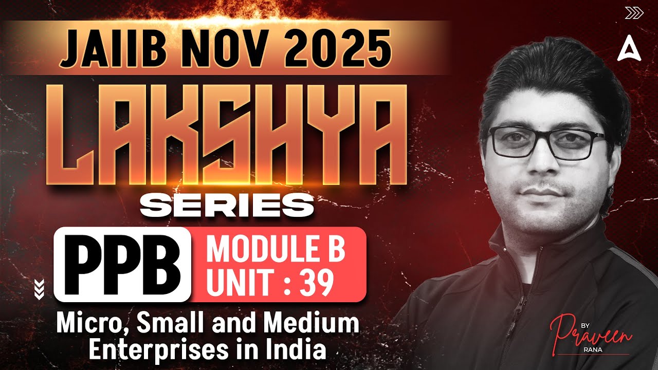 JAIIB NOV 2025 | JAIIB PPB Module B | UNIT 39 Micro, Small and Medium Enterprises | Praveen Rana