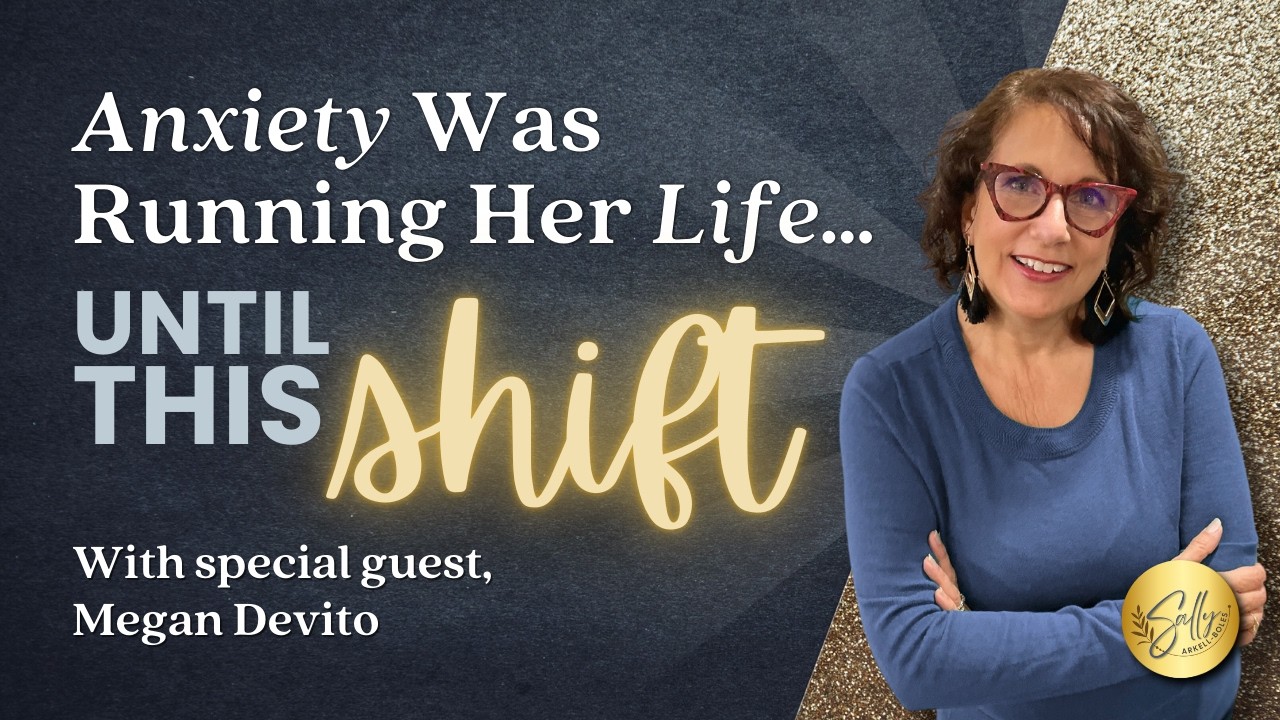 Anxiety Was Running Her Life… Until This Shift with guest Megan Devito