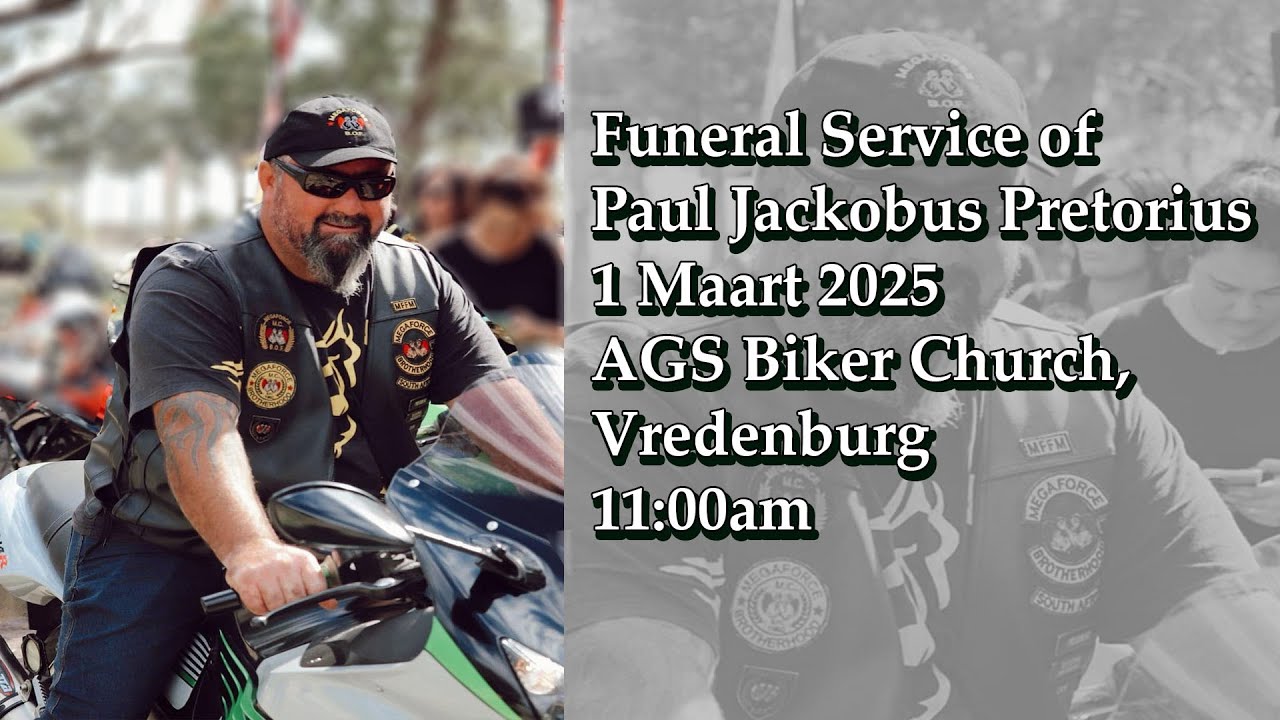 Funeral Service Of Paul Jackobus Pretorius / 1 Maart 2025 / AGS Biker Church / Vredenburg / 11:00am