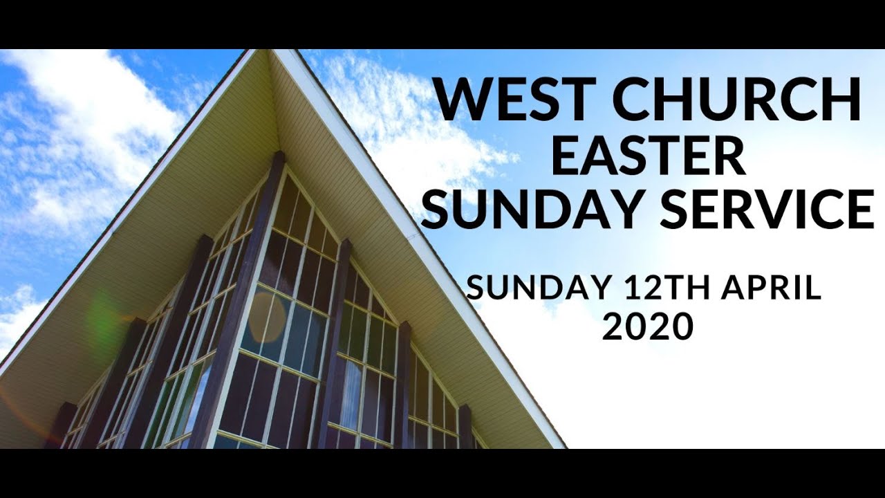 Easter Sunday West Church Service 12th April 2020