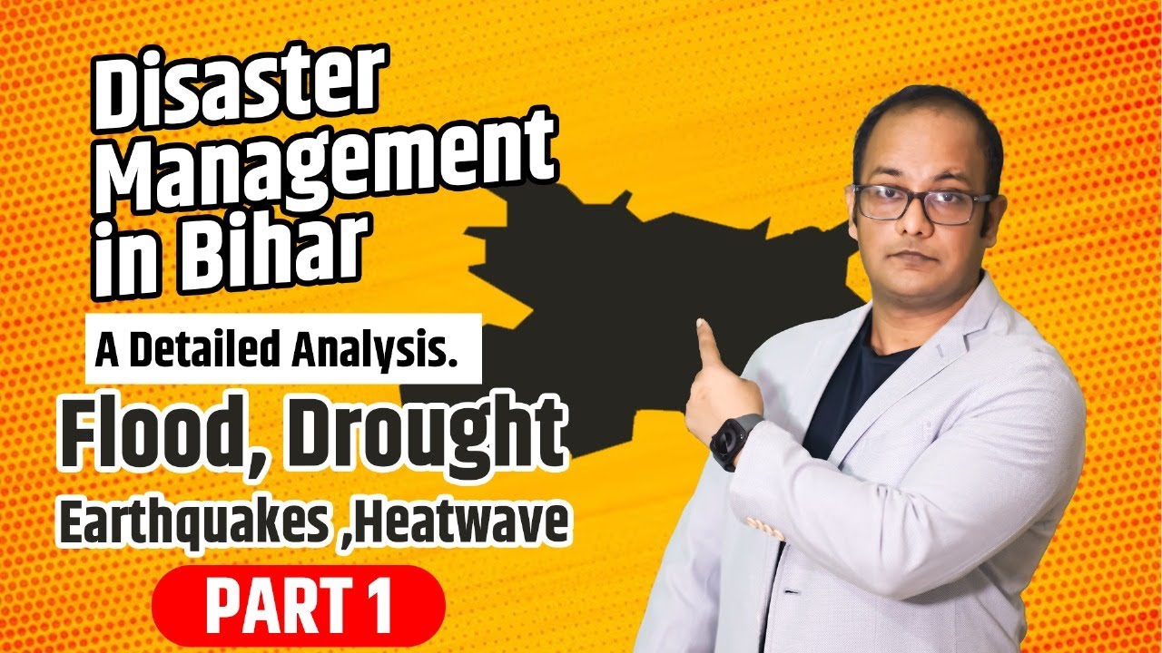 BPSC Mains Special: Disaster Management in Bihar - Key Facts & Case Studies. ABHISHEK ABHAY.