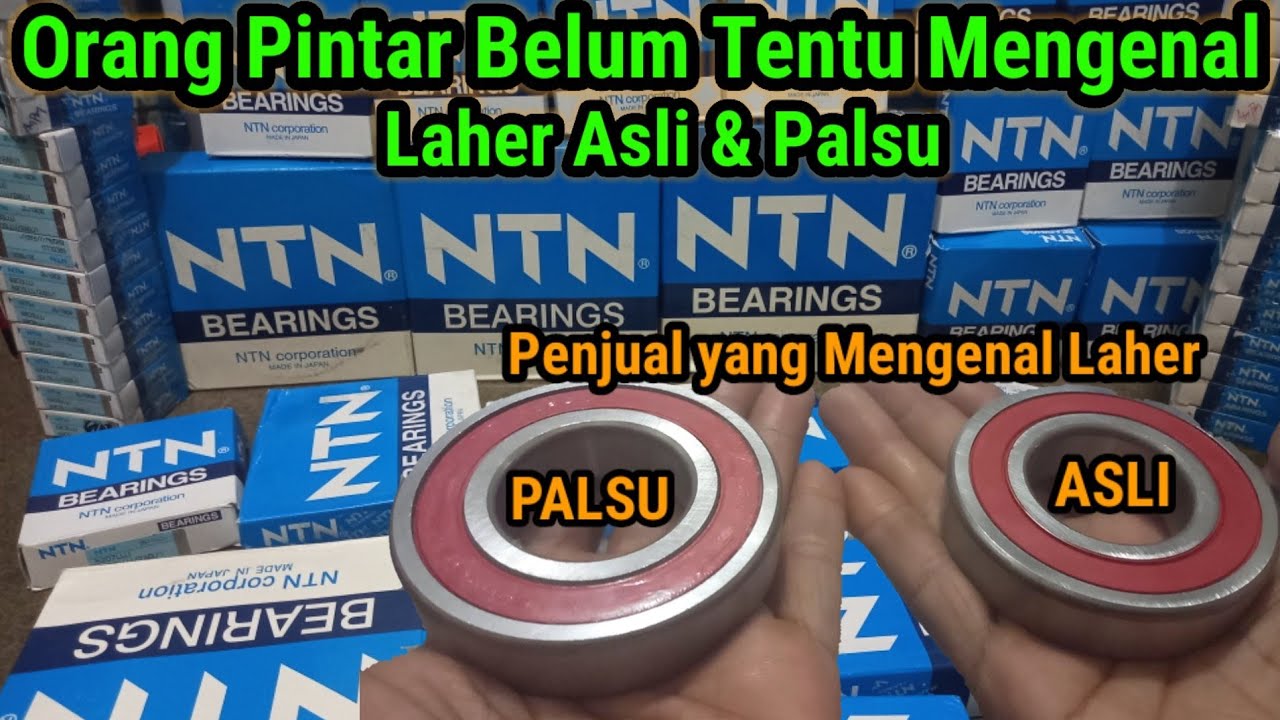 Laher NTN Asli dan Bearings NTN Palsu |