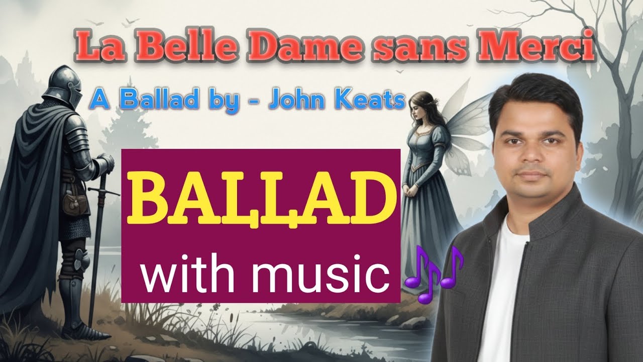 Ballad Explained Through Singing | John Keats Ballad | What Is a Ballad? | English Literature