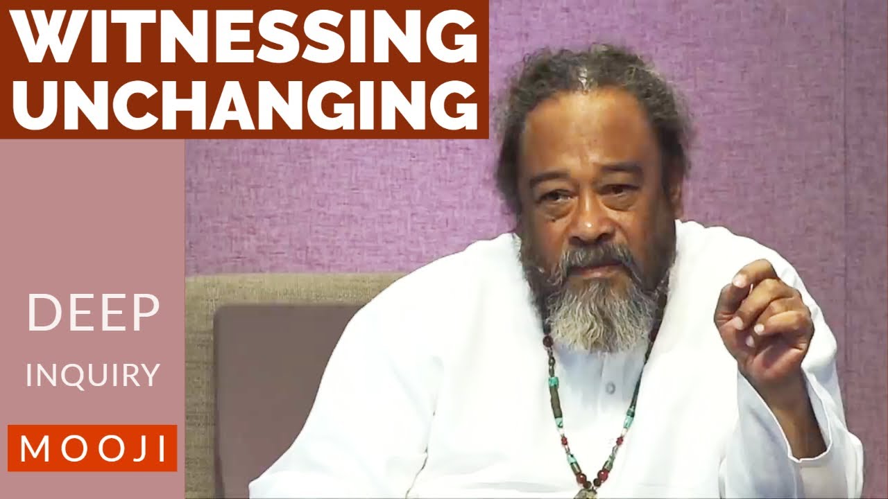Mooji - Witnessing Unchanging - Deep Inquiry - Wisdom