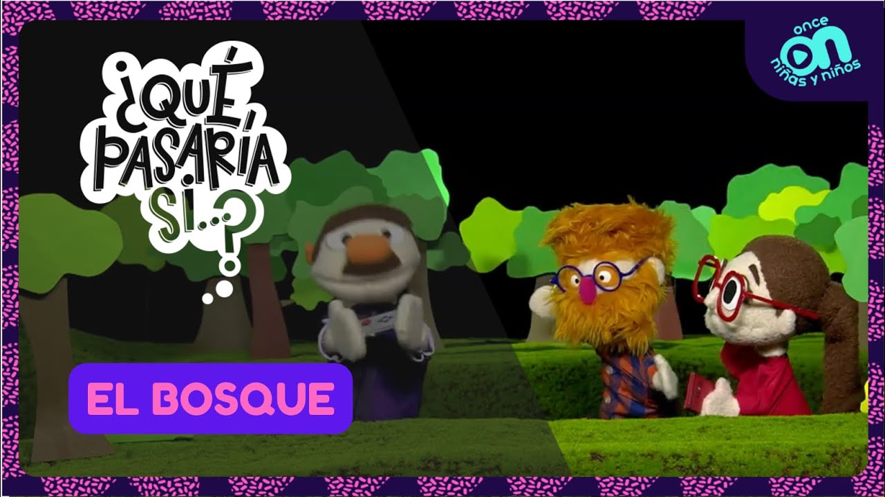 ¿Qué pasaría si...? El bosque I Once Niñas y Niños