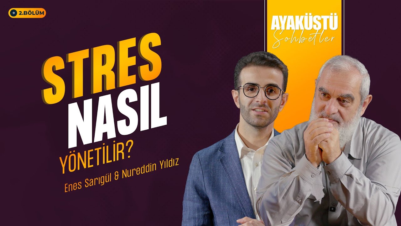 STRES NASIL YÖNETİLİR? | AYAKÜSTÜ SOHBETLER | 2. BÖLÜM