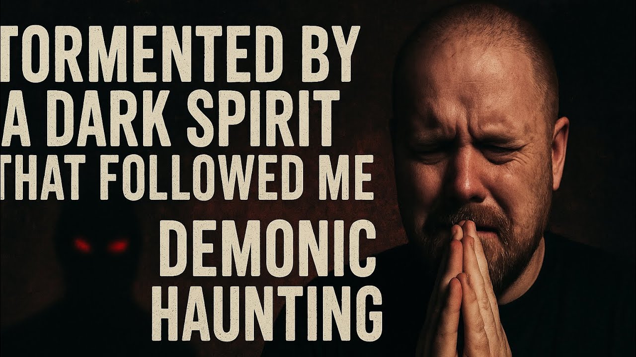 Tormented by a Dark Spirit That Followed Me- Demonic Haunting