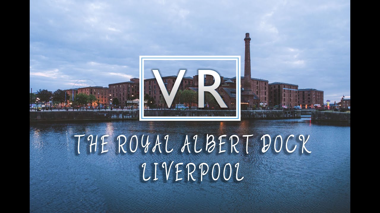 The Royal Albert Dock, Liverpool (Guided Tour) - VR
