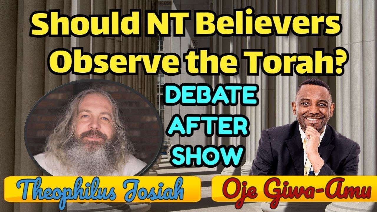 Should New Testament Believers Observe the Torah? Debate After show with Josiah and Oje
