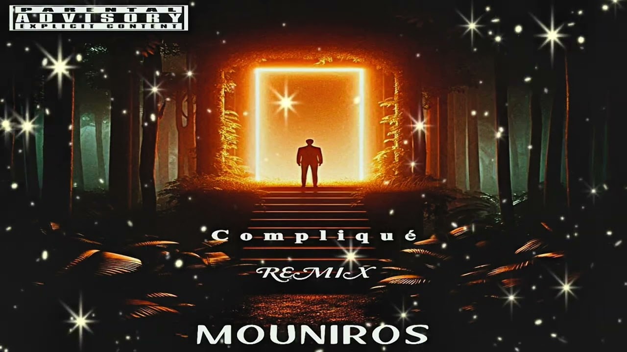 MOUNIROS Compliqué (remix)