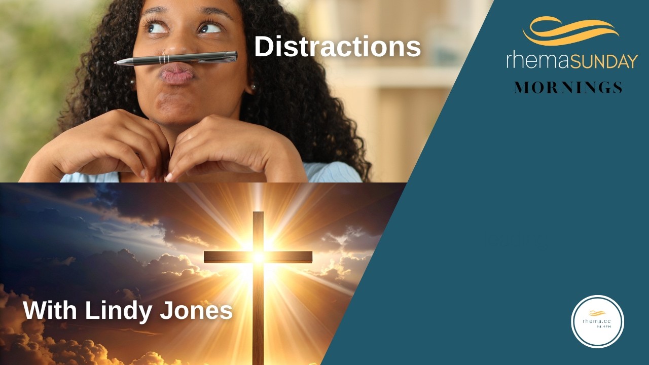 Rhema Sundays 22 February 2026 - Distractions