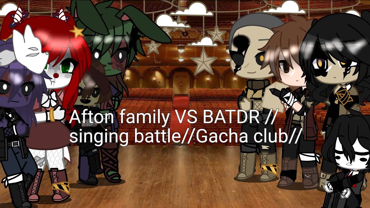 Afton family VS BATDR//Singing battle//Gacha club//check desc//