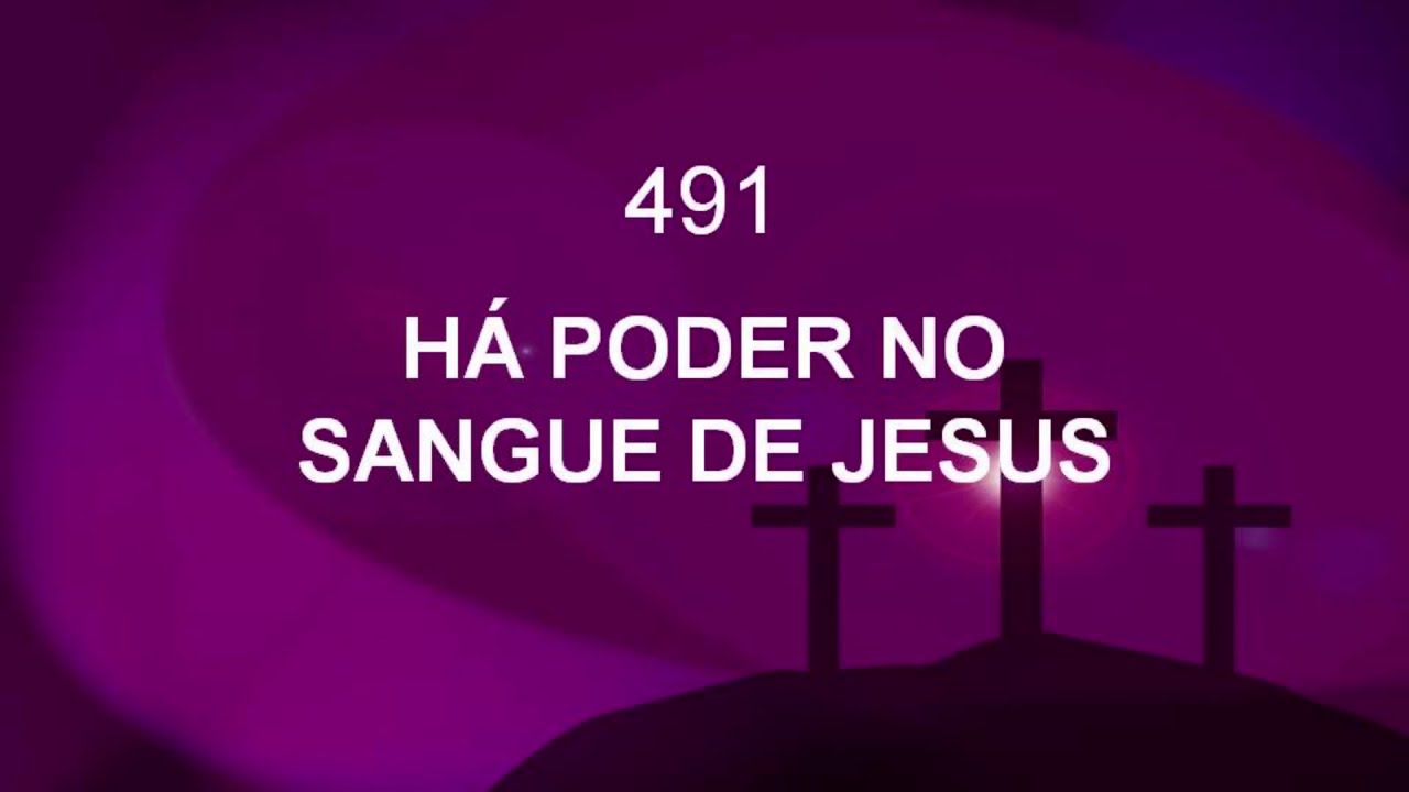 Harpa Crist&atilde; 491 - H&aacute; Poder No Sangue De Jesus