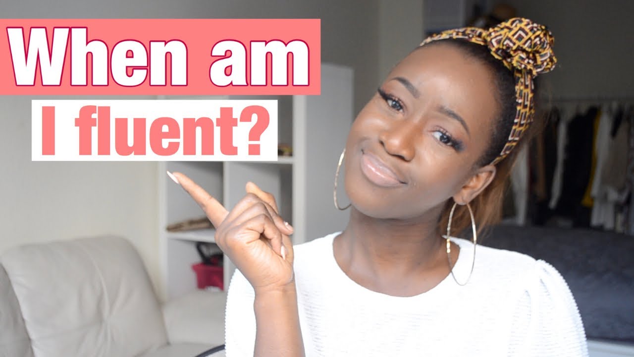 WHAT DOES BEING FLUENT IN A LANGUAGE MEAN?