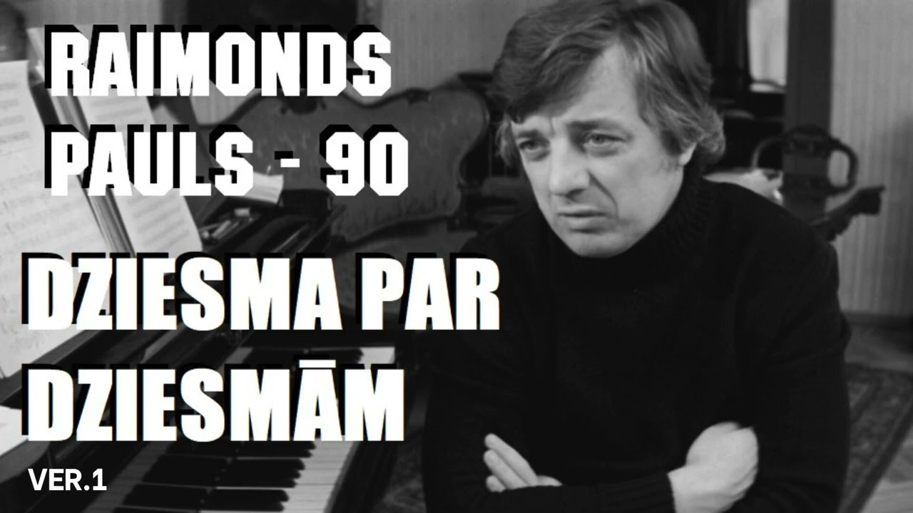 Raimonds Pauls – 90 - “Dziesma par dziesmām” ver.1