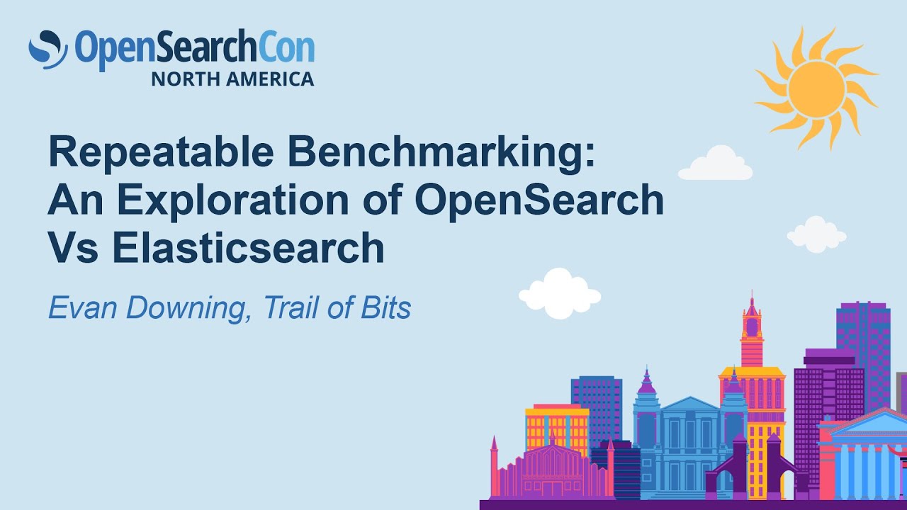 Повторяемый бенчмаркинг: сравнение OpenSearch и Elasticsearch &mdash; Эван Даунинг, Trail of Bits