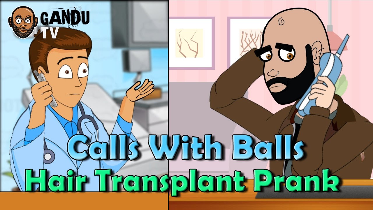 Hair Transplant Prank Call - Calls With Balls - BollywoodGandu