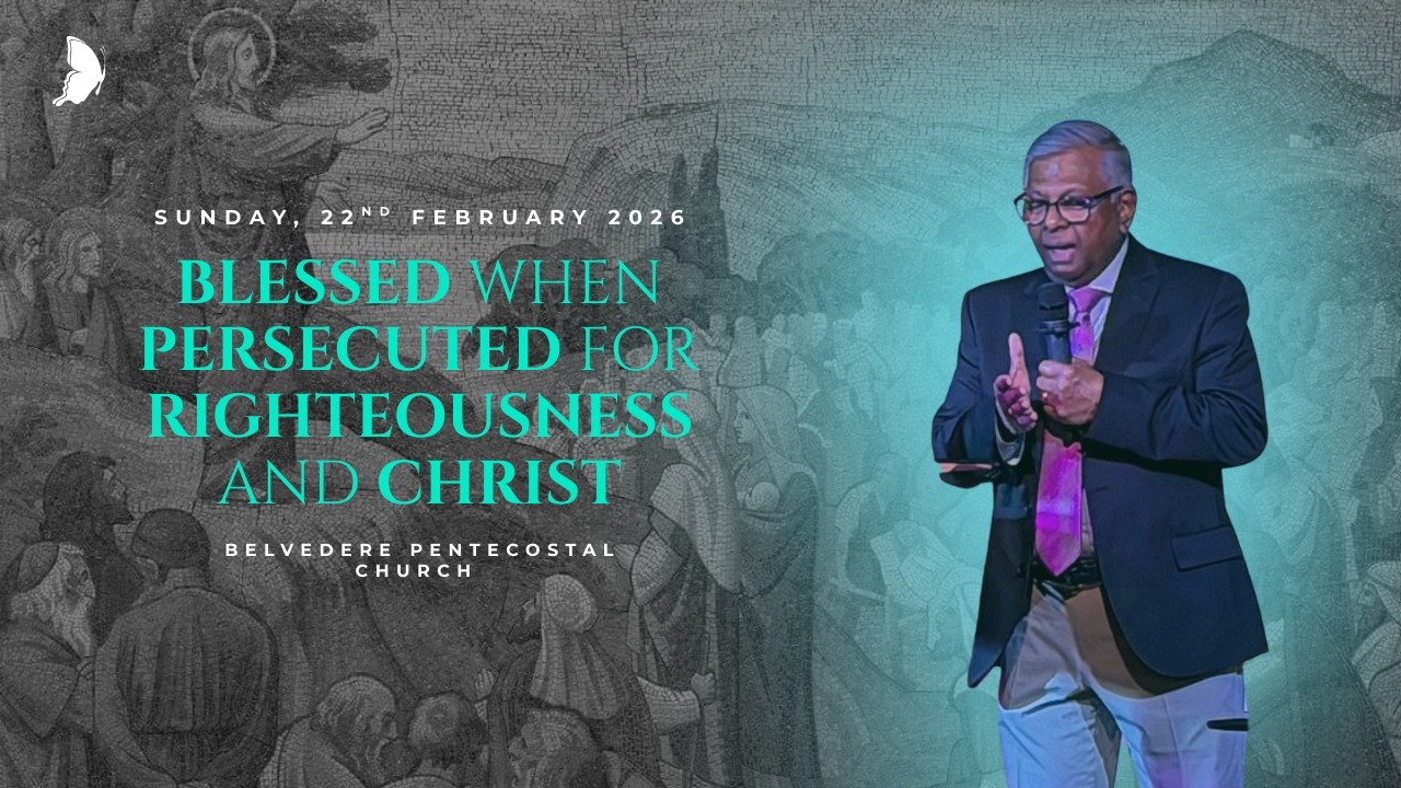 Blessed When Persecuted For Righteousness and Christ - 22nd February 2026