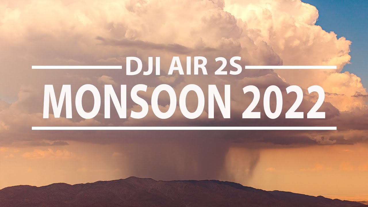 Chasing MONSOON 2022 - DJI AIR 2S