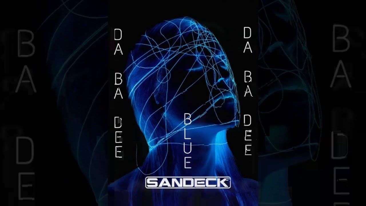 Sandeck - Blue (Da Ba Dee) Eiffel 65 (Remix 2020)