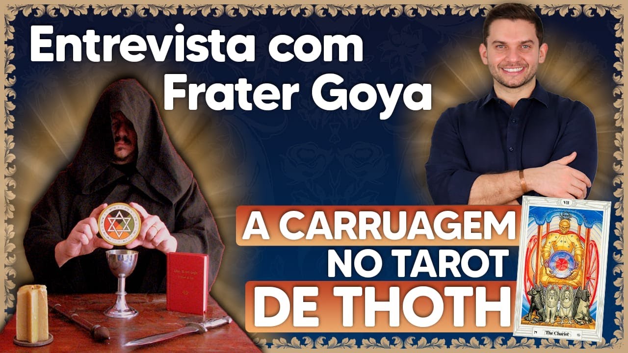 A Carruagem no Tarot de Thot - Entrevista com Frater Goya