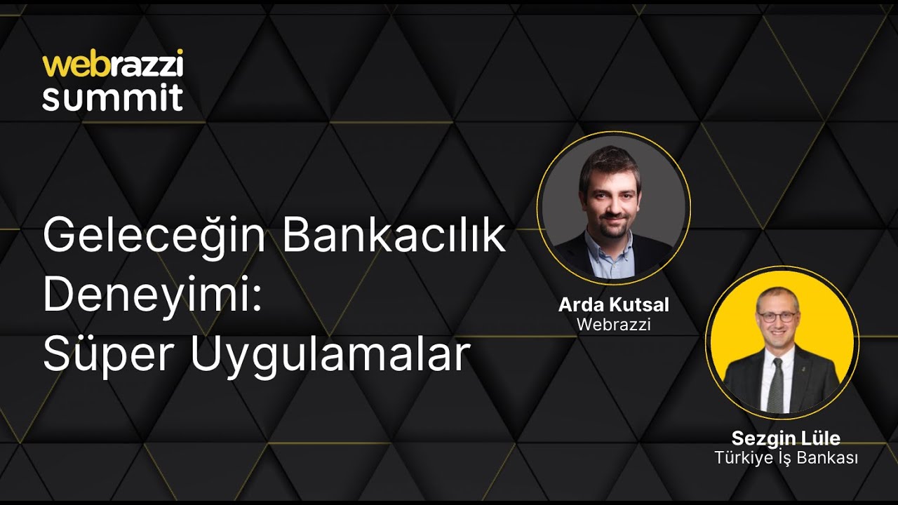 Geleceğin Bankacılık Deneyimi: Süper Uygulamalar | Webrazzi Summit 2023