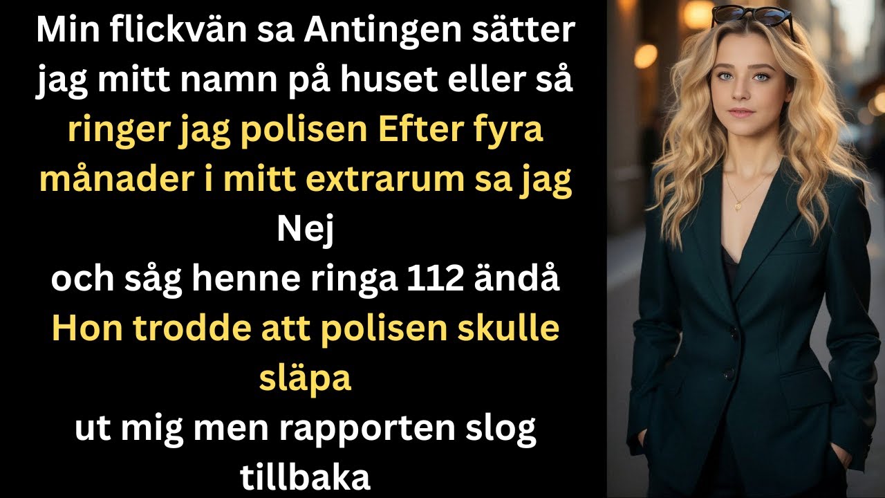 Min flickvän sa Skriv huset i mitt namn  annars ringer jag polisen | Reddit Stories