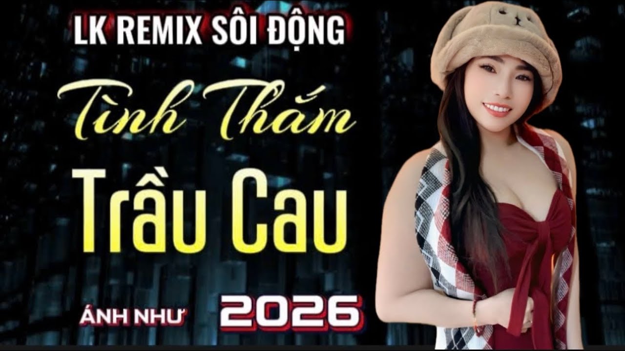 ➡️LK REMIX sôi Động ✔️TÌNH THẮM TRẦU CAU ✔️Với giọng hát độc lạ từ ✔️Cns:ÁNH NHƯ…