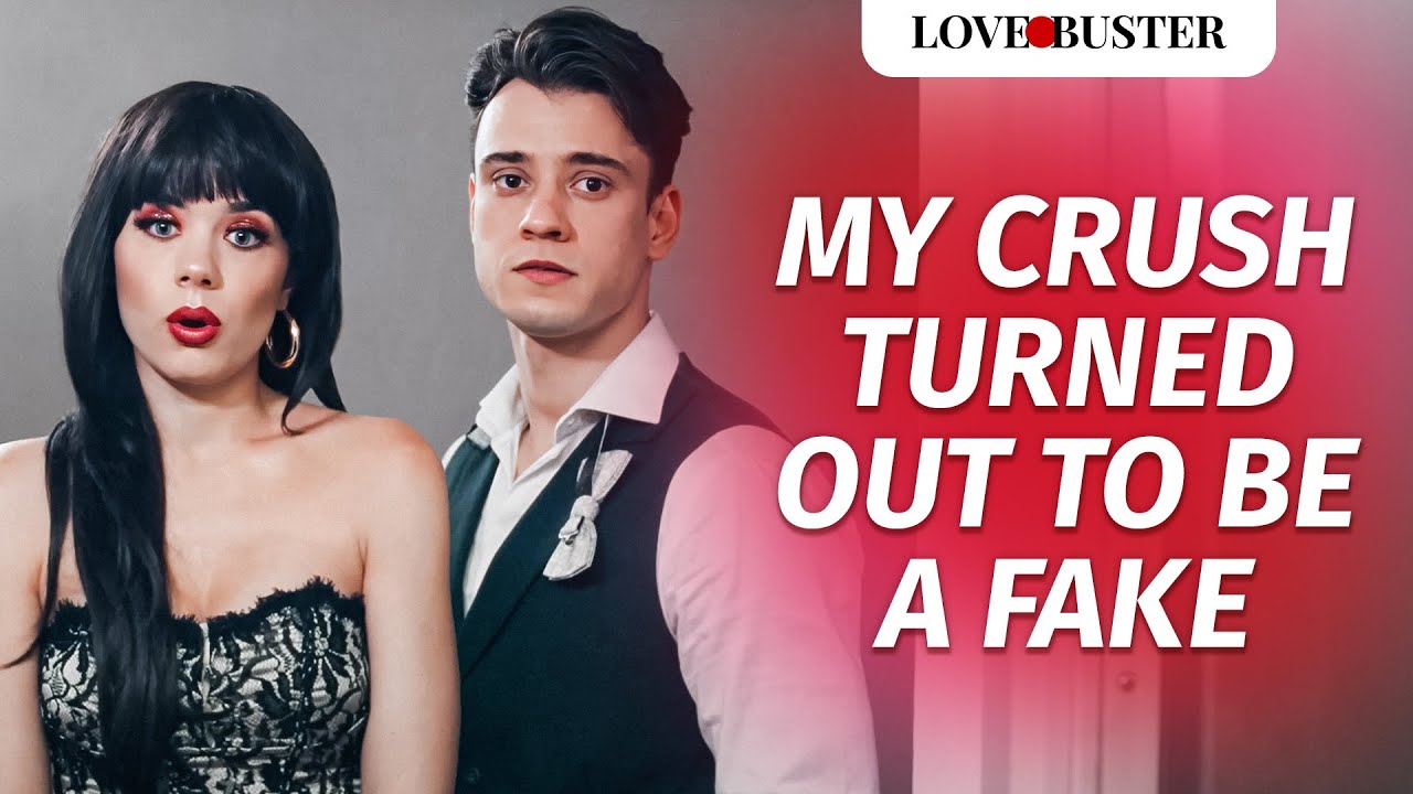 My Crush Turned Out To Be A Fake | @LoveBusterShow
