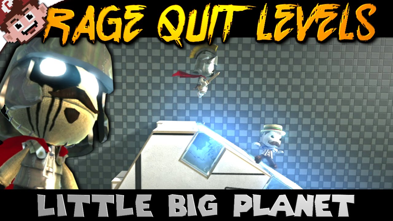 Rage Quit Levels! (Little Big Planet)