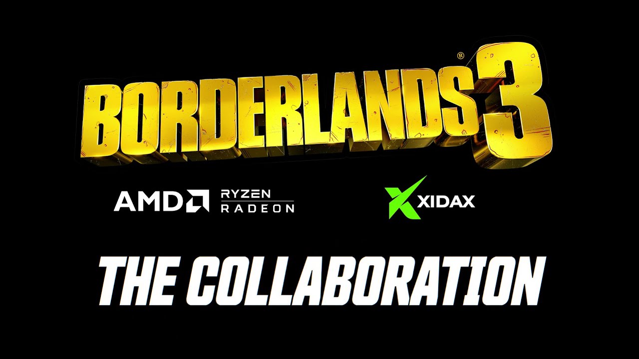 Borderlands 3 - Gearbox | AMD | Xidax: The Collaboration