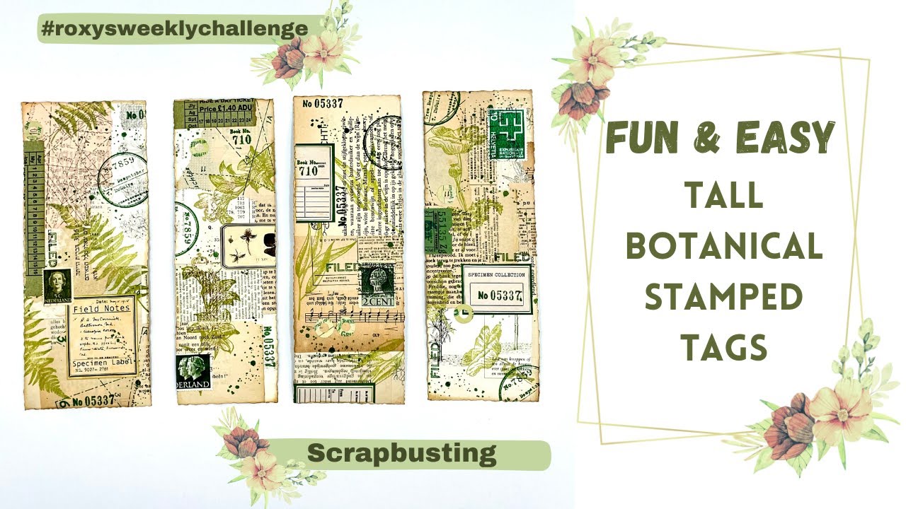 FUN & EASY -TALL, COLLAGED , STAMPED BOTANICAL TAGS - #roxysweeklychallenge #junkjournalideas