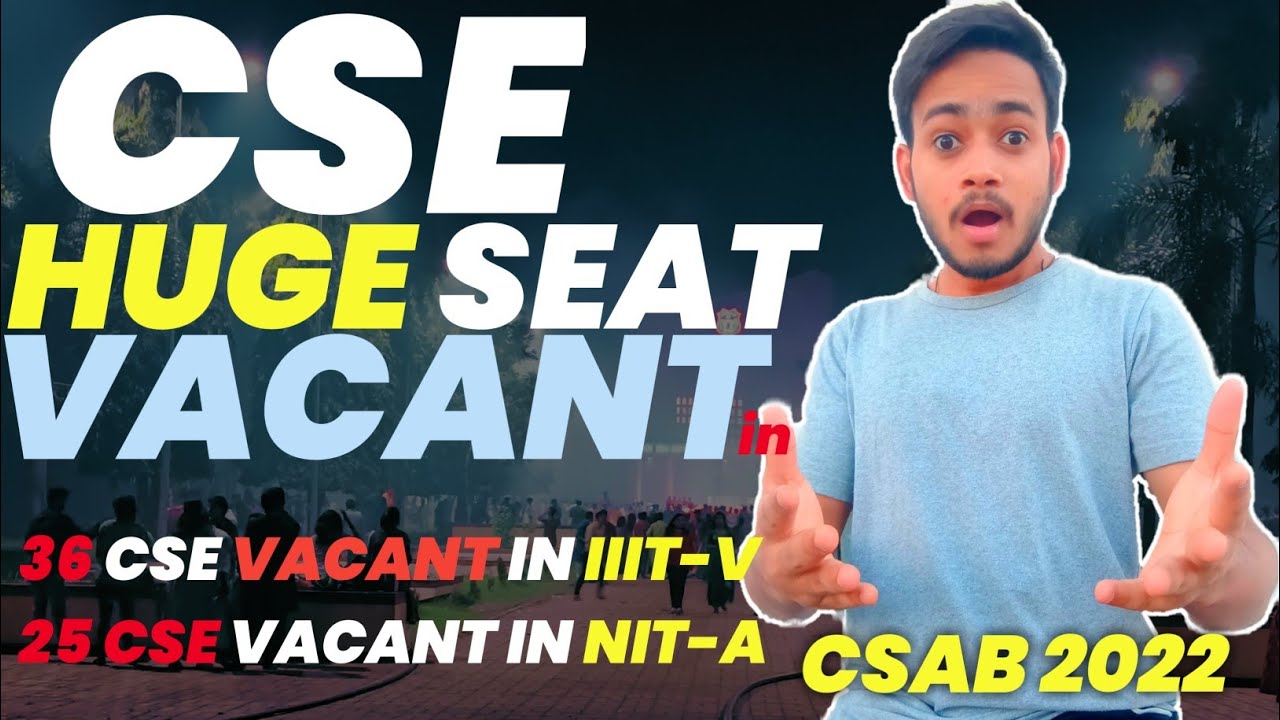 CSE Seats Vacant in Top NITs & IIITs || CSAB Counselling 2022 #csab2022 #nit #iiit