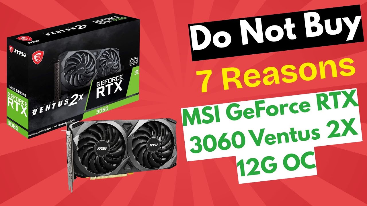 MSI GeForce RTX 3060 Ventus 2X 12G OC - 7 Reason Not to Buy